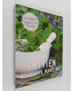 käytetty kirja Yrttien kiehtova maailma : parhaat ohjeet ja vinkit