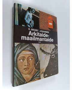 Kirjailijan R. Broby-Johansen käytetty kirja Arkitaide - maailmantaide