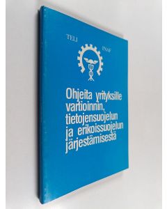 käytetty kirja Ohjeita yrityksille vartioinnin, tietojensuojelun ja erikoissuojelun järjestämisestä