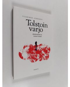 Kirjailijan Vladimir Jermakov käytetty kirja Tolstoin varjo : ahdistuksen ja toivon esseet