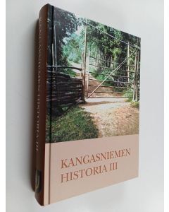 Kirjailijan Antero Manninen käytetty kirja Kangasniemen historia, III - 1910-luvulta sotavuosiin