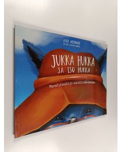 Kirjailijan Avril McDonald käytetty kirja Jukka Hukka ja Iso Hukka : menetyksestä ja surusta selviäminen