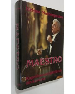 Kirjailijan Helena Matheopoulos käytetty kirja Maestro : kapellimestarijättiläisiä lähikuvassa