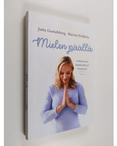 Kirjailijan Jutta Gustafsberg käytetty kirja Mielen päällä : työkaluja henkiselle polulle
