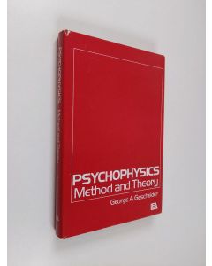 Kirjailijan George A. Gescheider käytetty kirja Psychophysics : method and theory