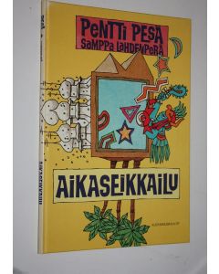 Kirjailijan Pentti Pesä käytetty kirja Aikaseikkailu