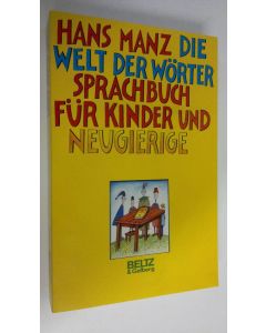 Kirjailijan Hans Manz käytetty kirja Die Welt der Wörter : Sprachbuch fur kinder und neugierige (ERINOMAINEN)