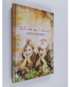 Kirjailijan Kirsi Karvinen käytetty kirja Tuleeko vielä kevät?