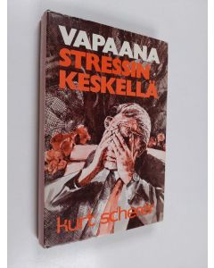 Kirjailijan Kurt Scherer käytetty kirja Vapaana stressin keskellä