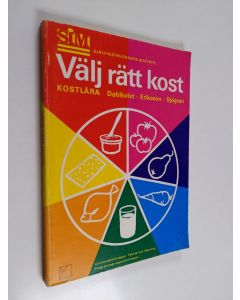 Kirjailijan Ulla Eriksson & Margaretha Sjögren ym. käytetty kirja Välj rätt kost - kostlära