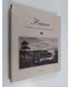 Kirjailijan Johan Ludvig Runeberg käytetty kirja Hanna : en dikt i tre sånger = kolmilauluinen runoelma