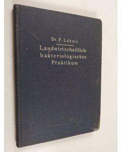 Kirjailijan Felix Löhnis käytetty kirja Landwirtschaftlich-bakteologisches Praktikum