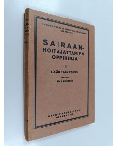 Kirjailijan Ella Eriksson käytetty kirja Sairaanhoitajattarien oppikirja 2 : Lääkeaineoppi