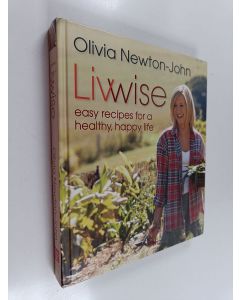 Kirjailijan Olivia Newton-John käytetty kirja Livwise - Easy Recipes for a Healthy, Happy Life