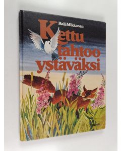 Kirjailijan Raili Mikkanen käytetty kirja Kettu tahtoo ystäväksi : lastenrunoja