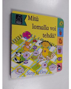 Kirjailijan Jane Eccles käytetty kirja Mitä lomalla voi tehdä?