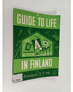 Kirjailijan Rowland G. P. Hill käytetty kirja A Guide to Life in Finland
