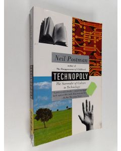 Kirjailijan Neil Postman käytetty kirja Technopoly : the surrender of culture to technology