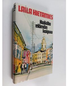 Kirjailijan Laila Hietamies käytetty kirja Kaikilla elämän kaipuu