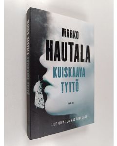 Kirjailijan Marko Hautala käytetty kirja Kuiskaava tyttö