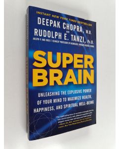 Kirjailijan Deepak Chopra, M.D. & Rudolph E. Tanzi, Ph.D. käytetty kirja Super Brain - Unleashing the Explosive Power of Your Mind to Maximize Health, Happiness, and Spiritual Well-Being
