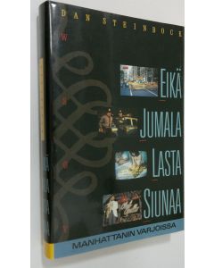 Kirjailijan Dan Steinbock käytetty kirja Eikä Jumala lasta siunaa : Manhattanin varjoissa