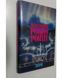 Kirjailijan Brita Polttila käytetty kirja Pohjan portit : kuvitelmia kuvitelmista