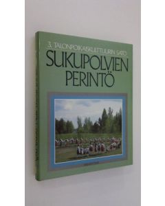 käytetty kirja Sukupolvien perintö 3, Talonpoikaiskulttuurin sato (ERINOMAINEN)