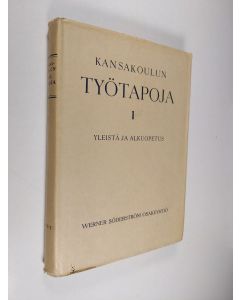 Tekijän Kaarlo ym. Saarialho  käytetty kirja Kansakoulun työtapoja 1 osa, Yleistä ja alkuopetus