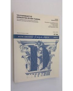 Kirjailijan Anne Korhonen käytetty kirja Vauvaperhetyö keskosten äitien tukena : tuen sisällölliset piirteet, kustannukset ja vaikutukset keskosten ensimmäisen elinvuoden hoitokustannuksiin