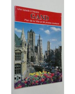 käytetty teos Une balade a trevers Gand : paln de la ville et 58 photos couleurs