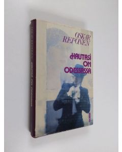 Kirjailijan Oskar Reponen käytetty kirja Hautasi on Odessassa