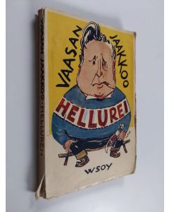 Kirjailijan Vaasan-Jaakko käytetty kirja Hellurei : etelä-pohjalaisia murrepakinoita