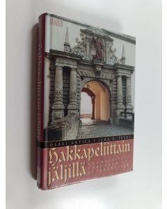 Kirjailijan Olavi Antila käytetty kirja Hakkapeliittain jäljillä : suomalaiset Euroopan sotakentillä (ERINOMAINEN)