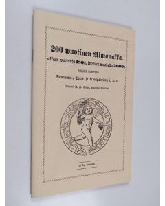 Tekijän J. H. Eklöf  käytetty teos 200 wuotinen almanakka alkaen wuodesta 1801, loppuen wuodella 2000 : lyhyillä selityksillä sunnuntai-, pyhä- ja nimipäiwistä j n e