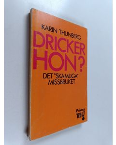 Kirjailijan Karin Thunberg käytetty kirja Dricker hon? : det "skamliga" missbruket