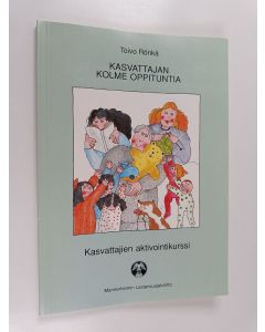 Kirjailijan Toivo Rönkä käytetty kirja Kasvattajan 3 oppituntia : kasvattajien aktivointikurssi