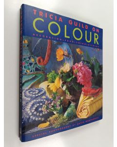 Kirjailijan Elizabeth Wilhide & Tricia Guild käytetty kirja Tricia Guild on Colour : Decoration, Furnishing, Display