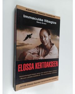 Kirjailijan Immaculee Ilibagiza käytetty kirja Elossa kertoakseen : Jumala ilmestyi Ruandan kansanmurhan keskellä