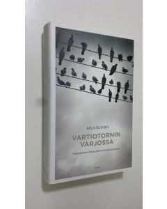 Kirjailijan Aila Ruoho uusi kirja Vartiotornin varjossa : toisenlainen totuus jehovantodistajuudesta