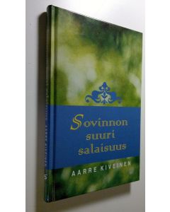 Kirjailijan Aarre Kiveinen käytetty kirja Sovinnon suuri salaisuus : hartauksia Siionin kanteleen laulujen pohjalta