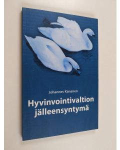 Kirjailijan Johannes Kananen käytetty kirja Hyvinvointivaltion jälleensyntymä