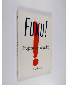 Kirjailijan Jevgeni Jevtusenko käytetty kirja Fuku! : runoelma (signeerattu)