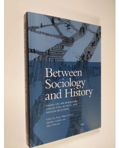 Kirjailijan Matti Peltonen & Anna-Maija Castren ym. käytetty kirja Between Sociology and History - Essays on Microhistory, Collective Action, and Nation-building