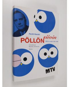 Kirjailijan Pentti Hanski käytetty kirja Pöllön siivin : MTV:n vuodet 1955-1984
