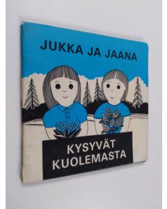 Kirjailijan Ilkka Jääskeläinen käytetty teos Jukka ja Jaana kysyvät kuolemasta