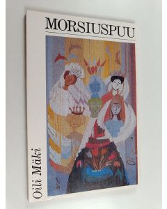 Kirjailijan Oili Mäki käytetty kirja Morsiuspuu