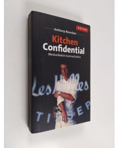 Kirjailijan Anthony Bourdain käytetty kirja Kitchen confidential : mestarikokin tunnustuksia