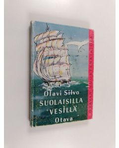 Kirjailijan Olavi Silvo käytetty kirja Suolaisilla vesillä : seikkailuja merillä