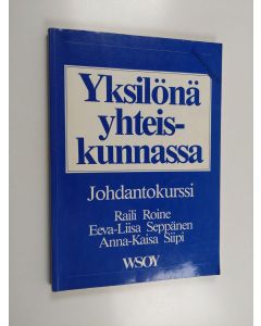 Kirjailijan Raili Roine käytetty kirja Yksilönä yhteiskunnassa : johdantokurssi